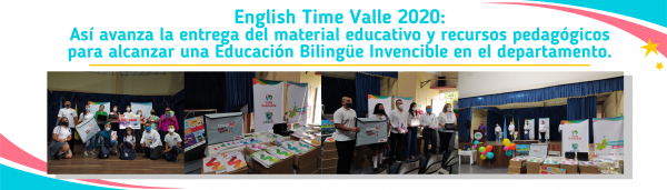 English Time Valle 2020: Así avanza la entrega del material educativo y recursos pedagógicos para alcanzar una Educación Bilingüe Invencible en el departamento.